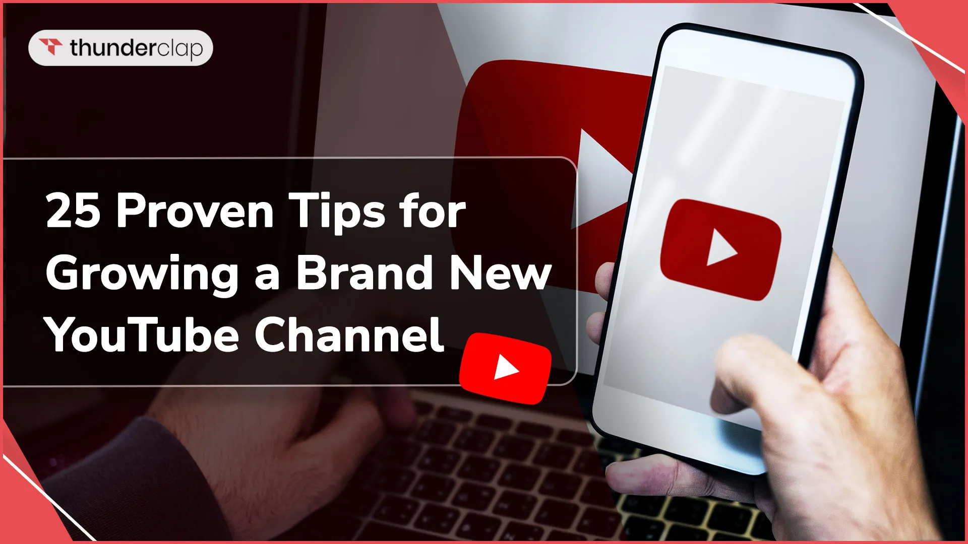 25 Proven Tips for Growing a Brand New YouTube Channel In 2024